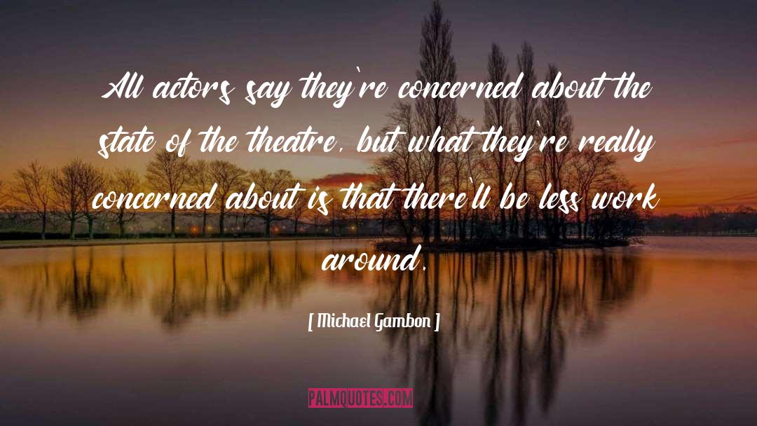 Concerned quotes by Michael Gambon