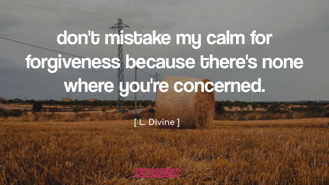 Concerned quotes by L. Divine