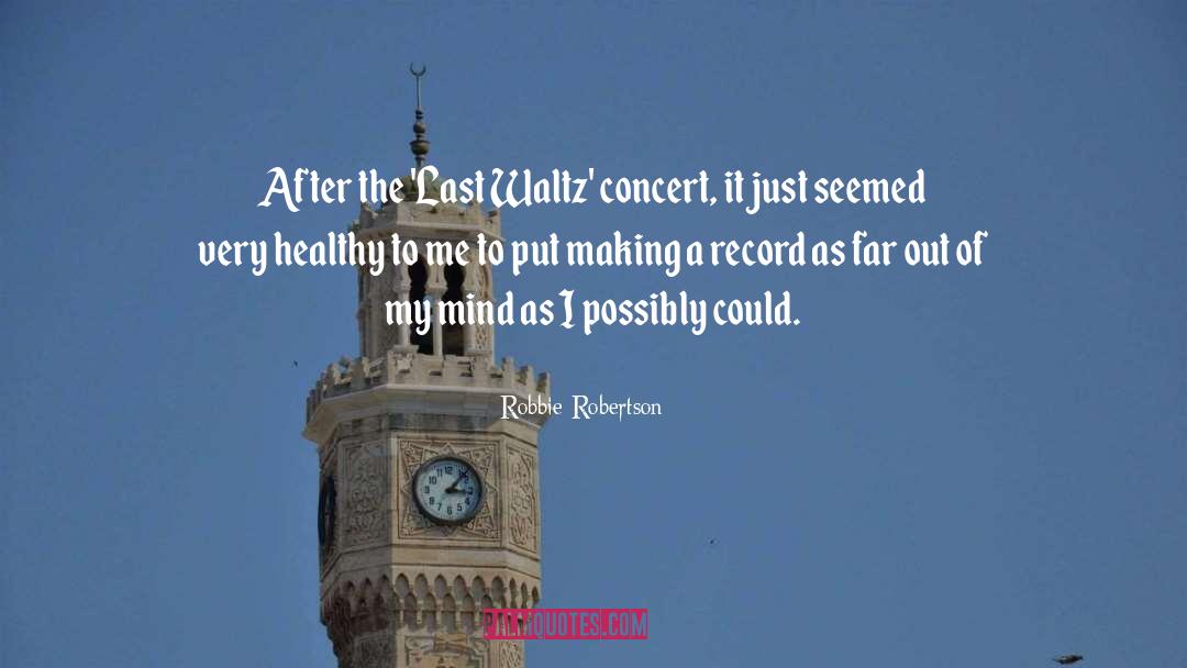 Concert quotes by Robbie Robertson