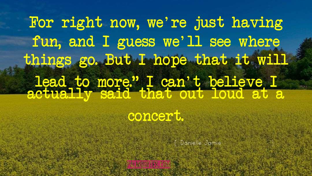 Concert quotes by Danielle Jamie