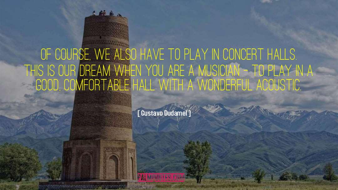 Concert quotes by Gustavo Dudamel