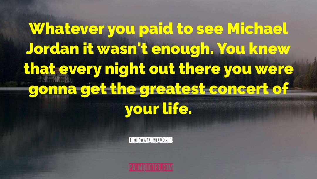 Concert quotes by Michael Wilbon