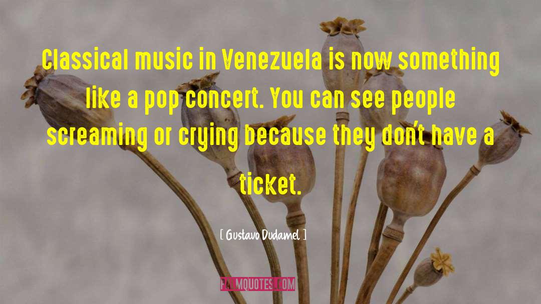 Concert Ticket quotes by Gustavo Dudamel