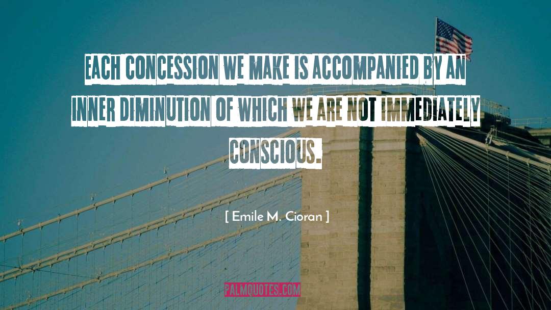 Concession quotes by Emile M. Cioran