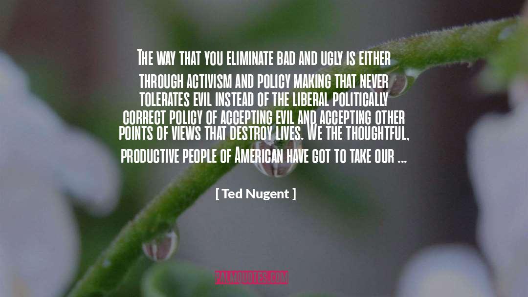 Concession To Evil quotes by Ted Nugent