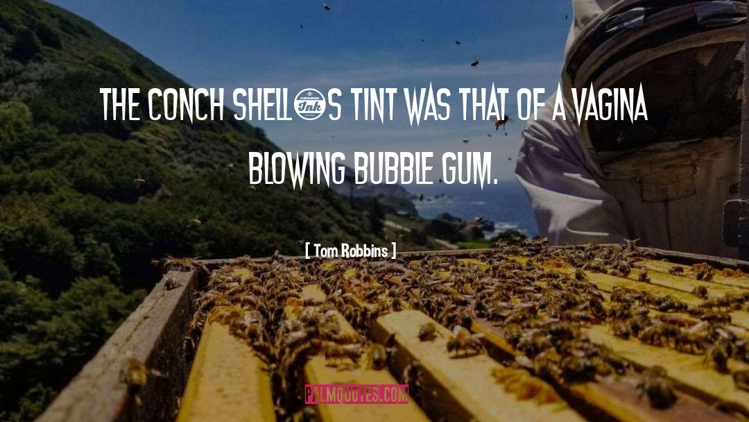 Conch quotes by Tom Robbins
