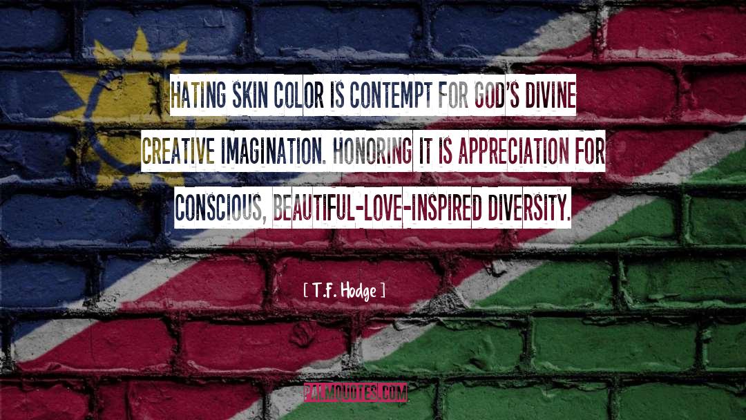 Conciousness quotes by T.F. Hodge