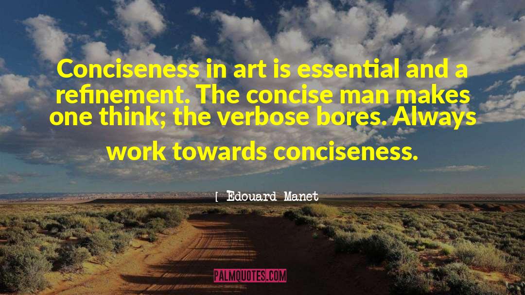 Conciseness quotes by Edouard Manet