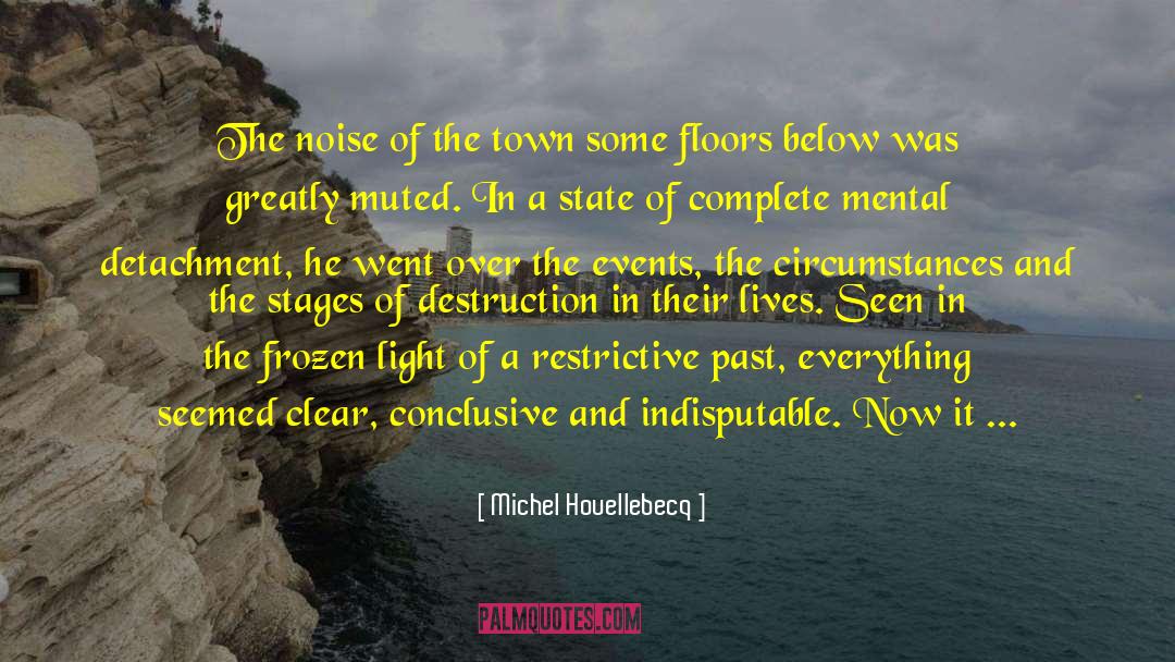 Conclusive quotes by Michel Houellebecq