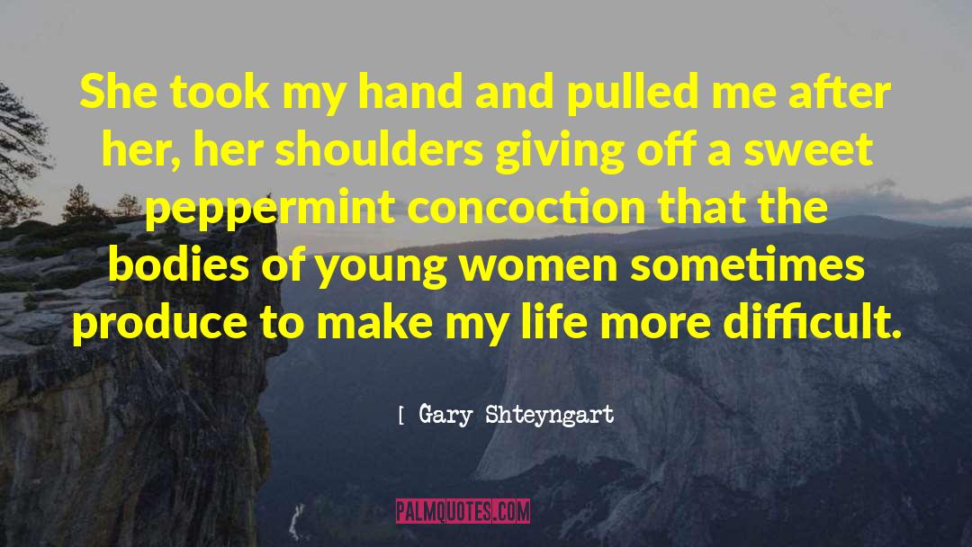 Concoction quotes by Gary Shteyngart