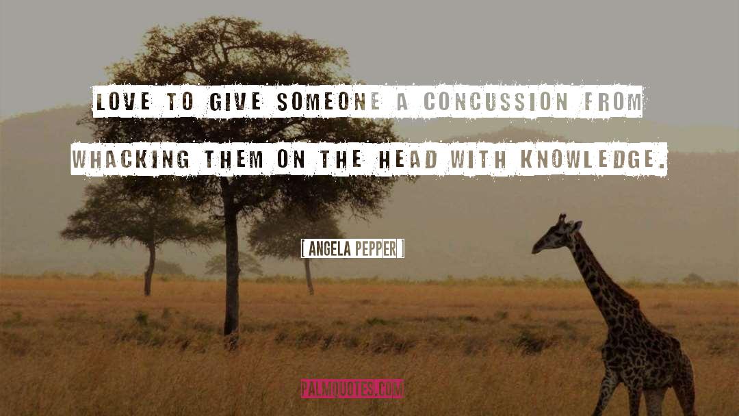 Concussion quotes by Angela Pepper