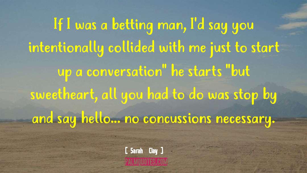 Concussions quotes by Sarah  Clay