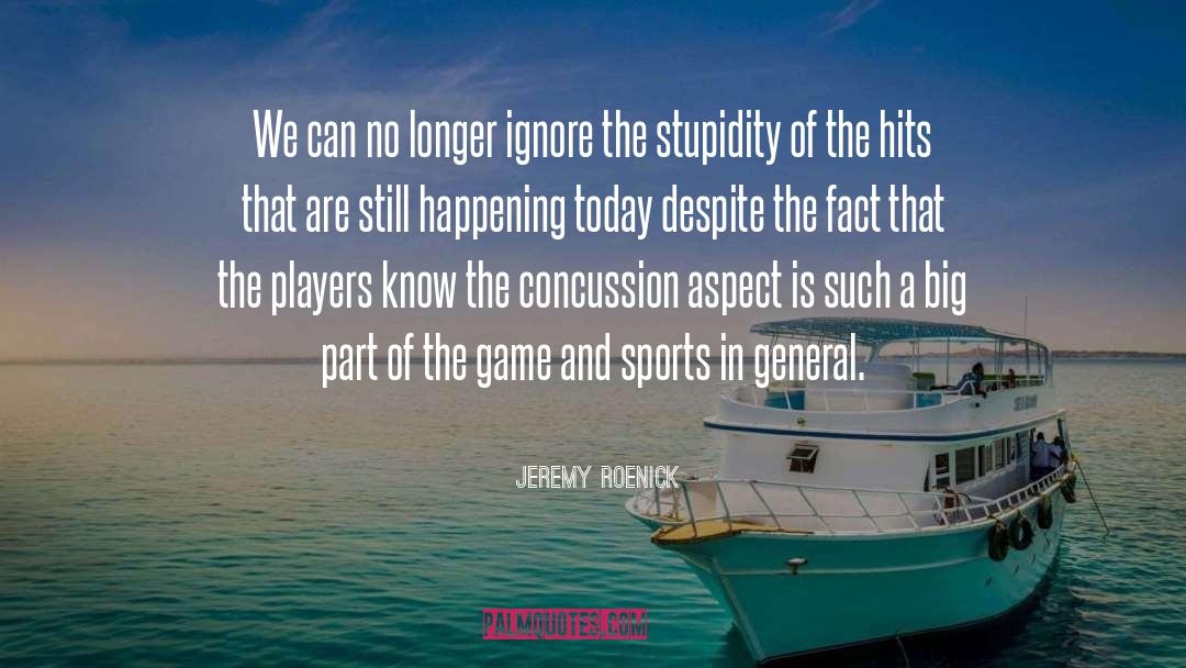 Concussions quotes by Jeremy Roenick