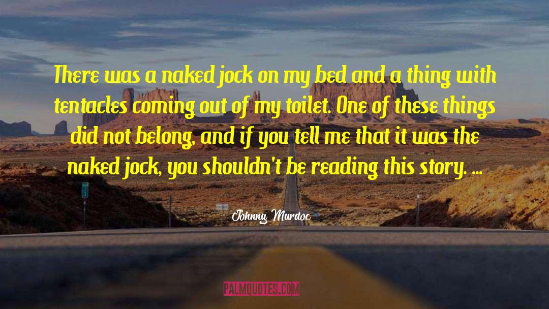 Condensable Toilet quotes by Johnny Murdoc