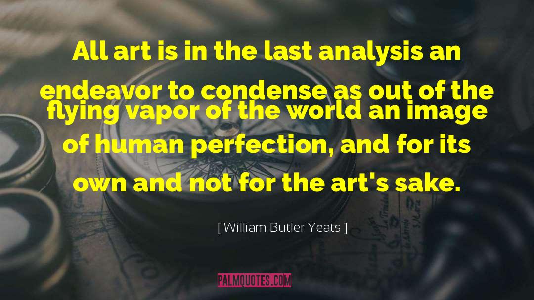 Condense quotes by William Butler Yeats