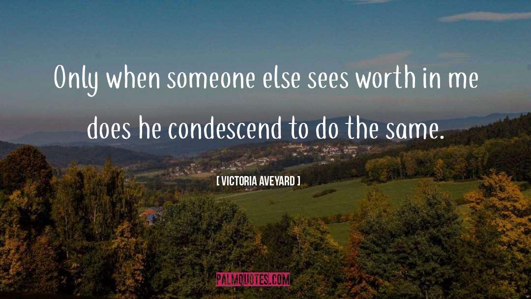 Condescend quotes by Victoria Aveyard