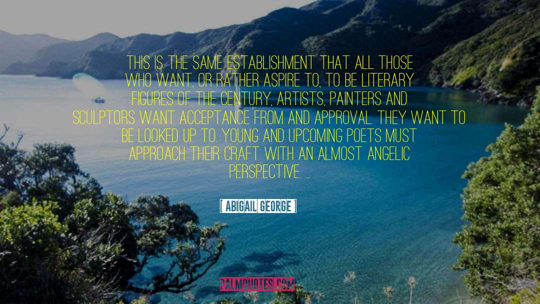 Condescend quotes by Abigail George