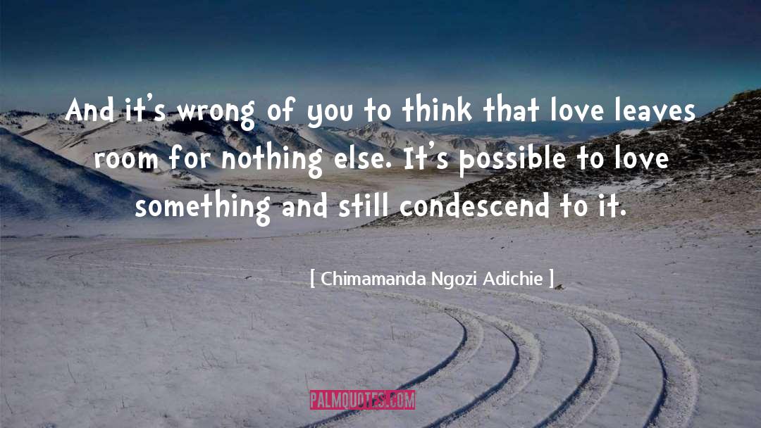 Condescend quotes by Chimamanda Ngozi Adichie