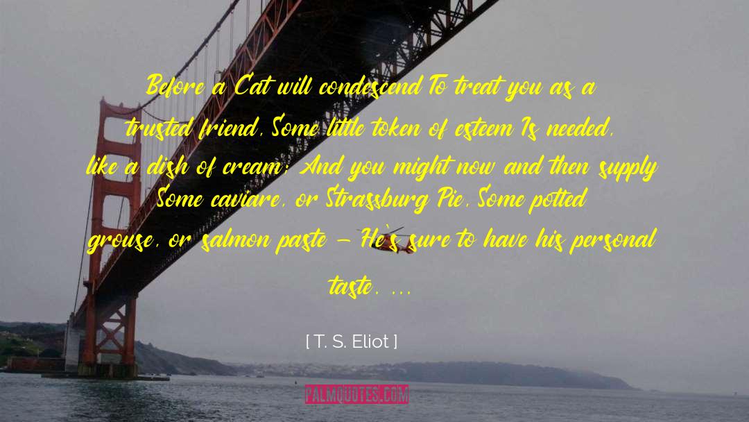 Condescend quotes by T. S. Eliot