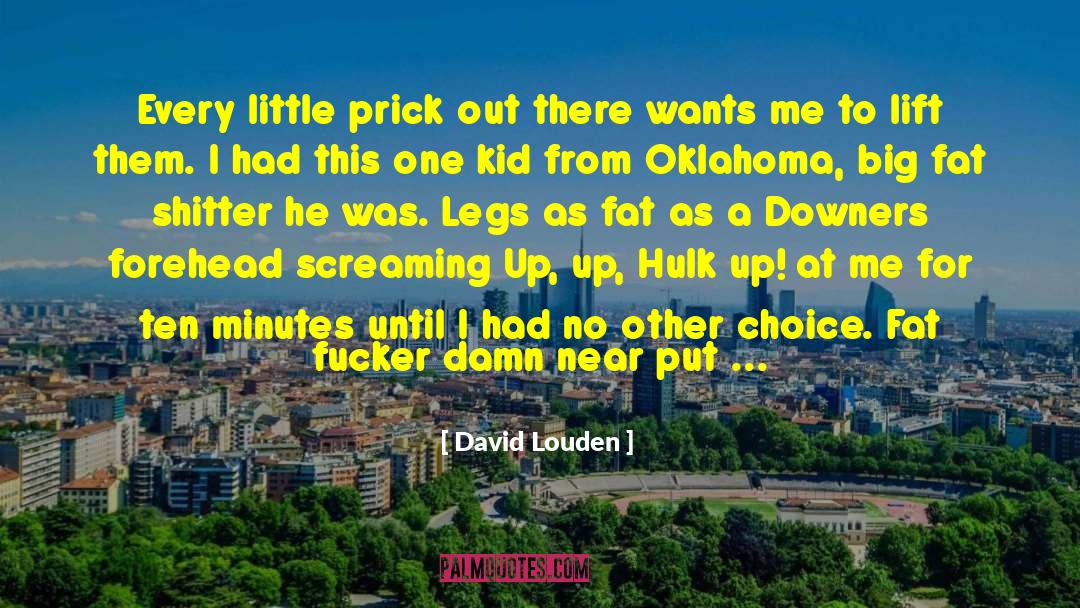 Condescending Prick quotes by David Louden