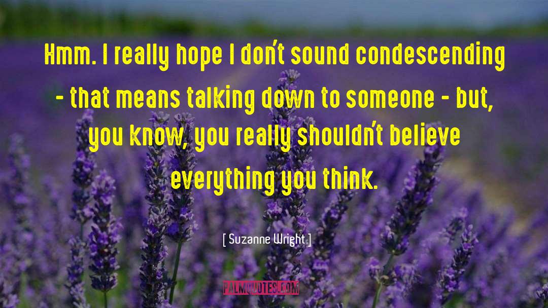 Condescending quotes by Suzanne Wright