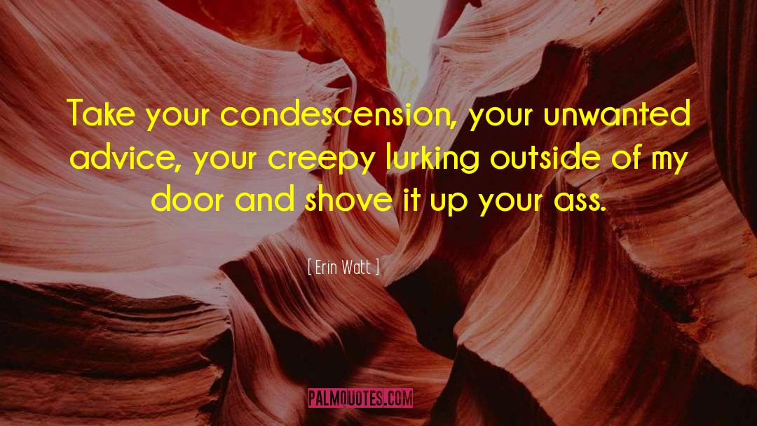 Condescension quotes by Erin Watt