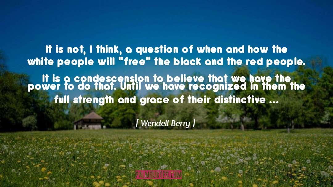 Condescension quotes by Wendell Berry