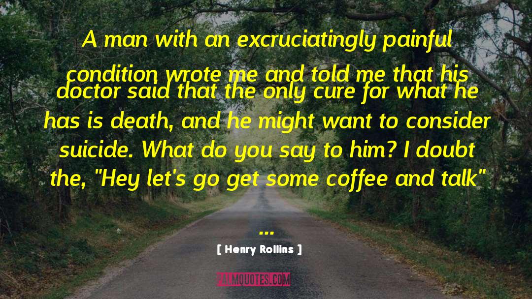 Condition Is An Abnormal Accumulation quotes by Henry Rollins