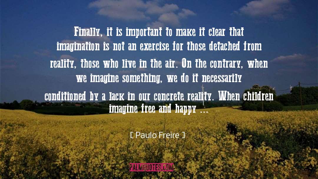 Conditioned quotes by Paulo Freire