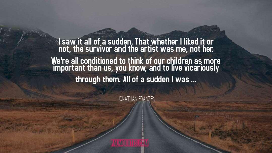 Conditioned quotes by Jonathan Franzen