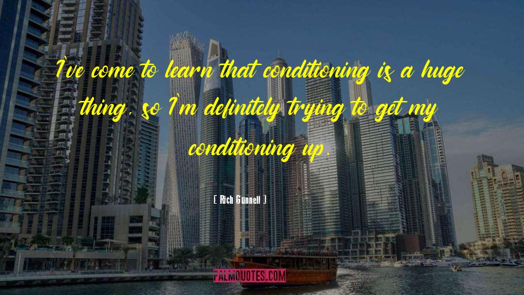 Conditioning quotes by Rich Gunnell