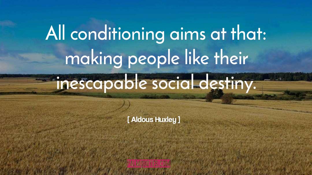 Conditioning quotes by Aldous Huxley