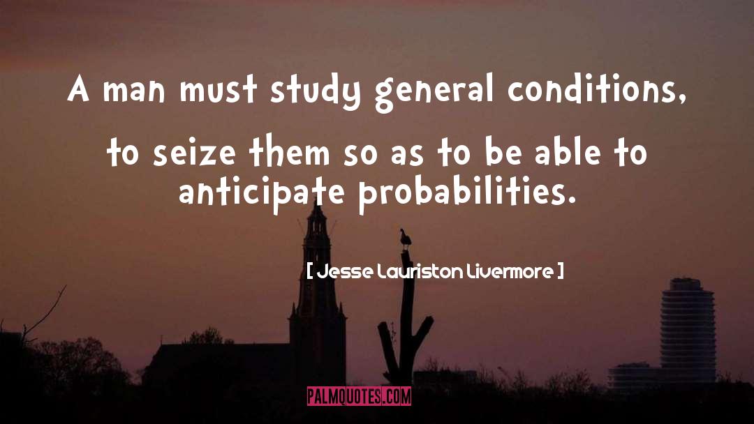 Conditions quotes by Jesse Lauriston Livermore