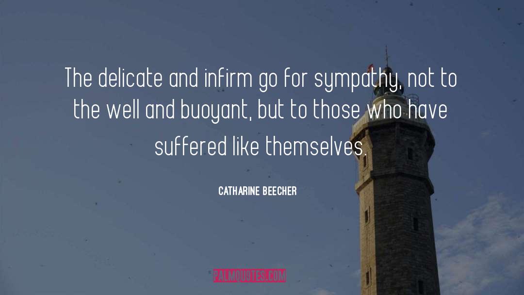 Condolence Inspirational Sympathy quotes by Catharine Beecher