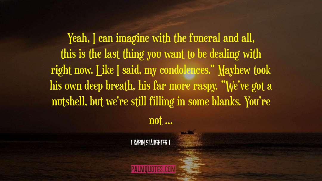 Condolences quotes by Karin Slaughter