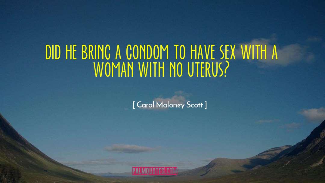 Condom quotes by Carol Maloney Scott