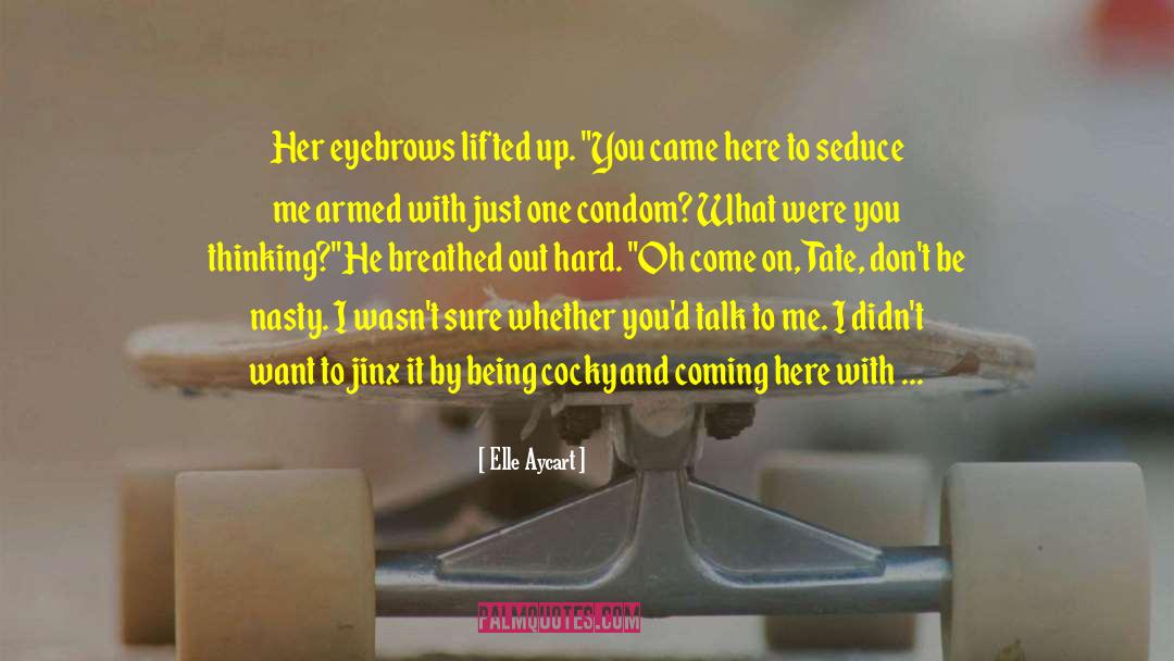 Condom quotes by Elle Aycart