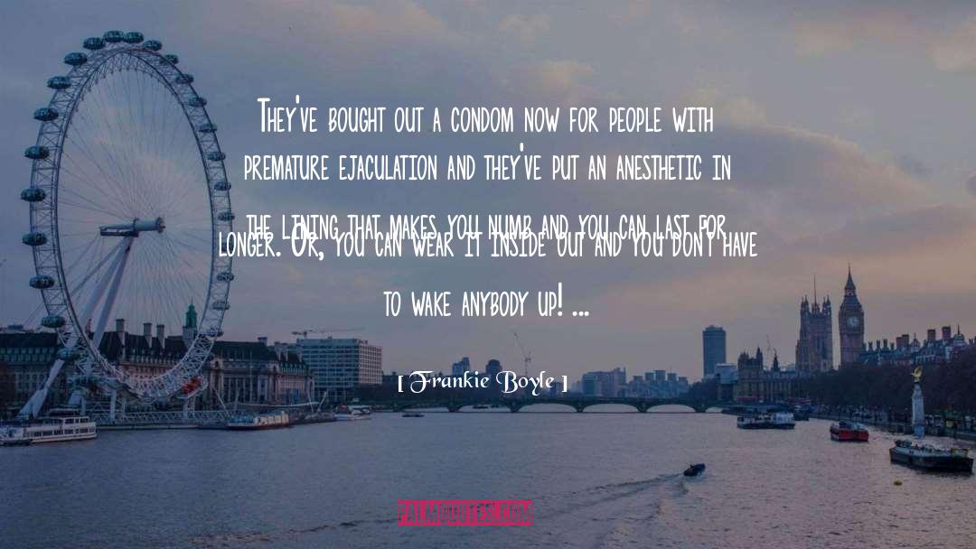 Condom quotes by Frankie Boyle