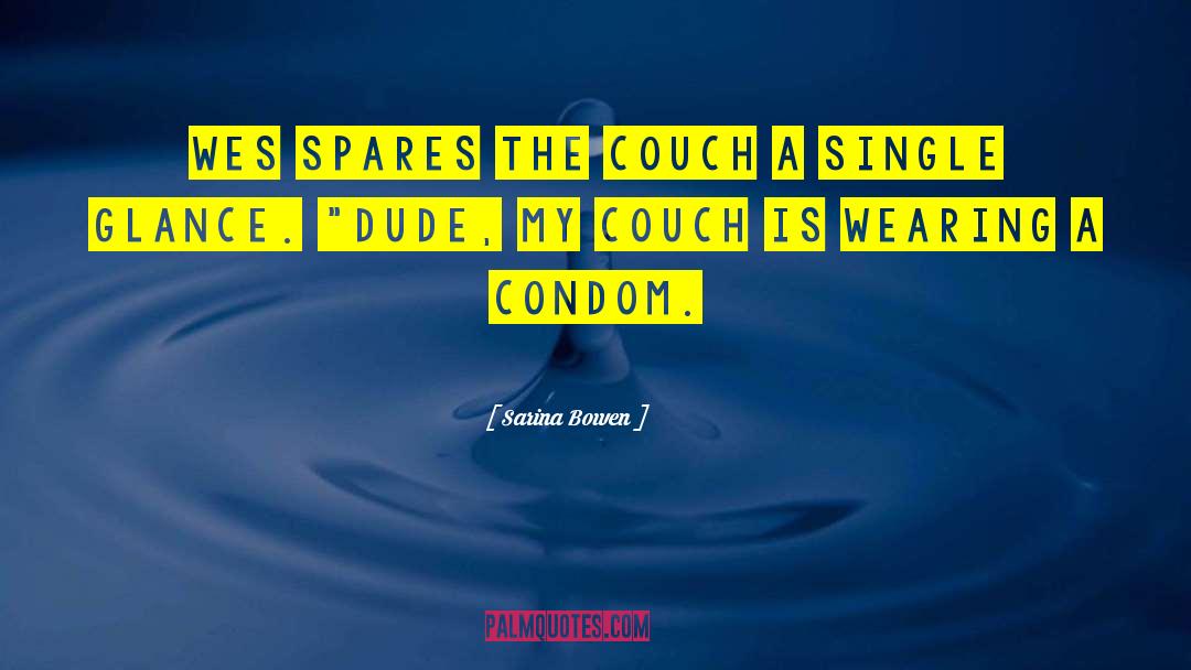 Condom quotes by Sarina Bowen