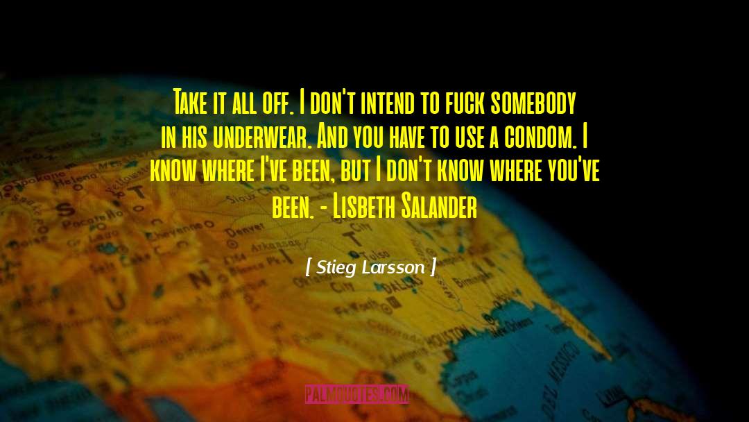 Condom quotes by Stieg Larsson