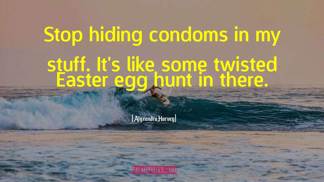 Condoms quotes by Alyxandra Harvey