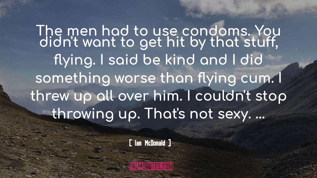 Condoms quotes by Ian McDonald