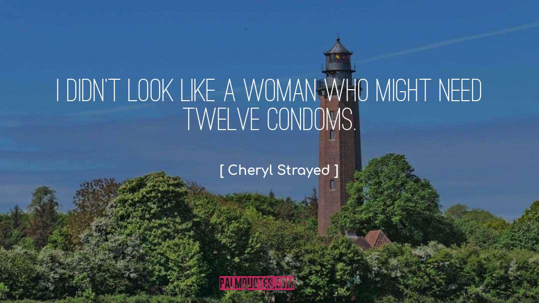 Condoms quotes by Cheryl Strayed