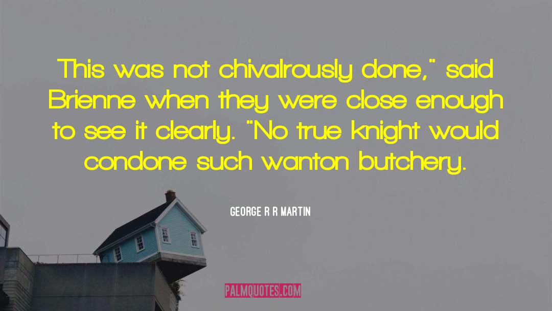 Condone Antonym quotes by George R R Martin