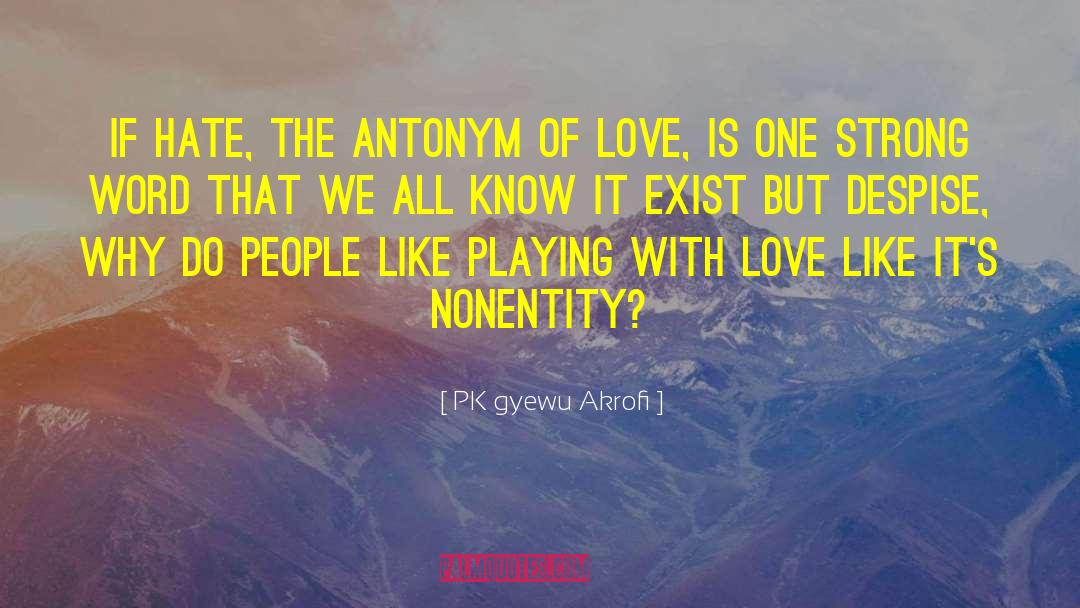 Condone Antonym quotes by PK Gyewu Akrofi