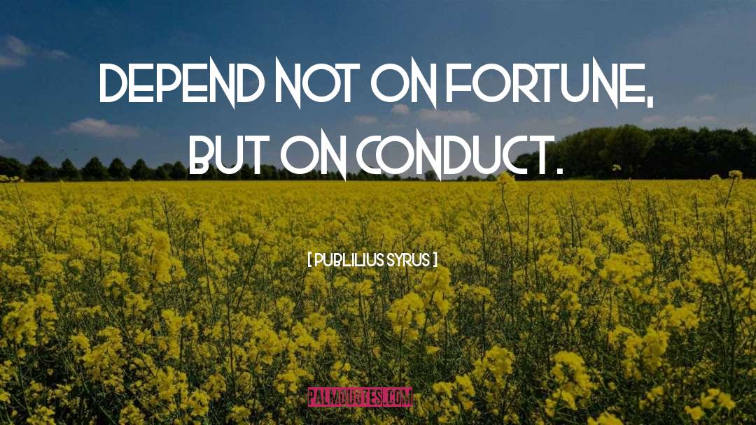 Conduct quotes by Publilius Syrus