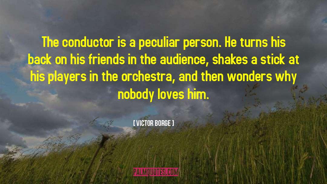 Conductor quotes by Victor Borge