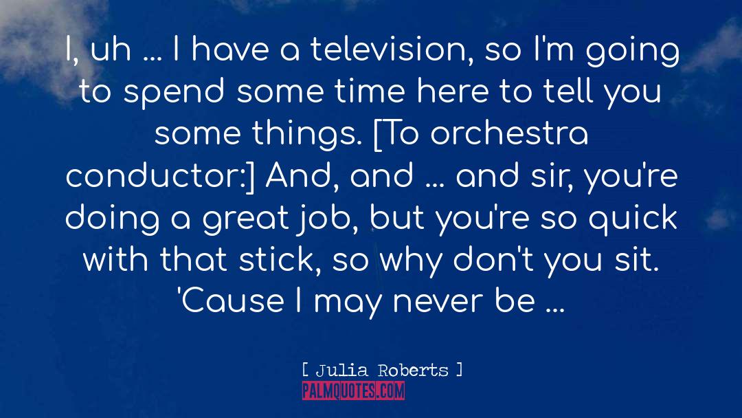 Conductor quotes by Julia Roberts