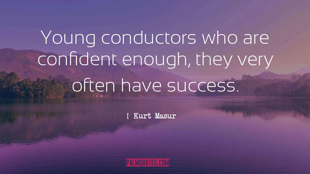 Conductors quotes by Kurt Masur