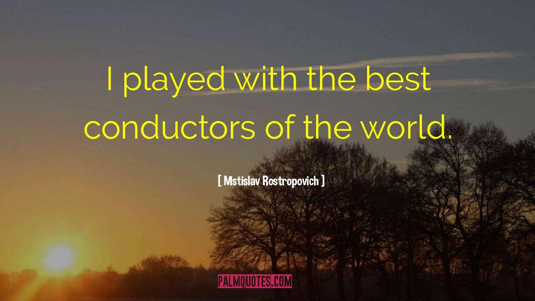 Conductors quotes by Mstislav Rostropovich